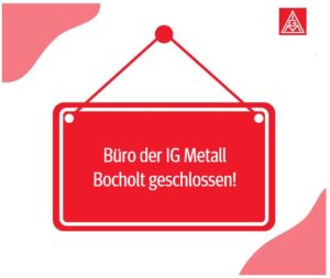 Büro der IG Metall Bocholt geschlossen!
